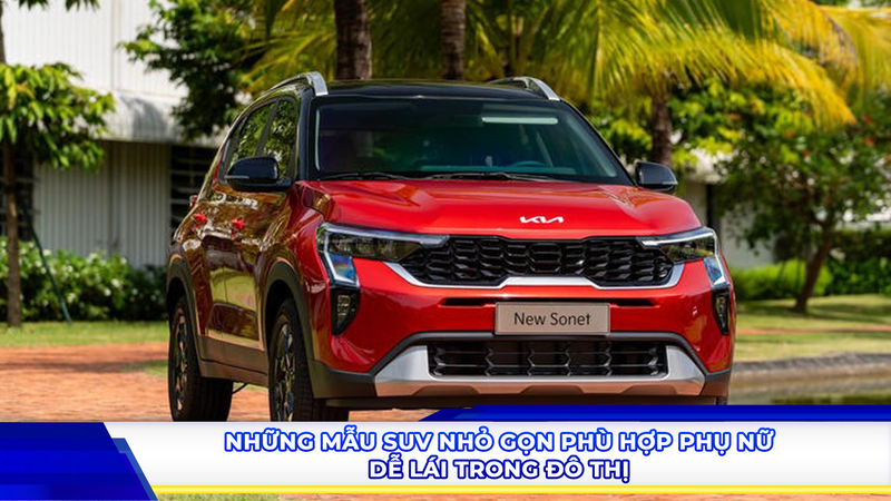Những mẫu SUV nhỏ gọn phù hợp phụ nữ, dễ lái trong đô thị